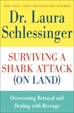 Surviving a Shark Attack (On Land): Overcoming Betrayal and Dealing with Revenge, Schlessinger, Dr. Laura