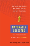 Naturally Selected: Why Some People Lead, Why Others Follow, and Why It Matters, Van Vugt, Mark & Ahuja, Anjana