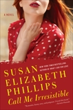 Call Me Irresistible: A Novel, Phillips, Susan Elizabeth