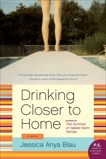 Drinking Closer to Home: A Novel, Blau, Jessica Anya