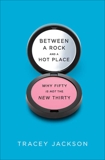 Between a Rock and a Hot Place: Why Fifty Is the New Fifty, Jackson, Tracey