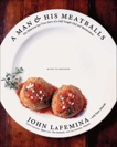 A Man and His Meatballs: The Hilarious but True Story of a Self-Taught Chef and Restaurateur, LaFemina, John