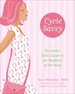 Cycle Savvy: The Smart Teen's Guide to the Mysteries of Her Body, Weschler, Toni