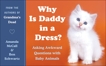 Why Is Daddy in a Dress?: Asking Awkward Questions with Baby Animals, Schwartz, Ben & McCall, Amanda