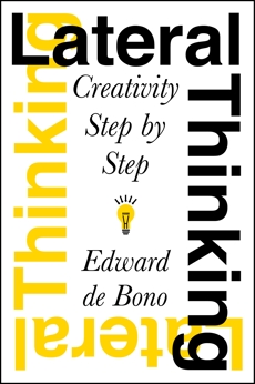 Lateral Thinking: Creativity Step by Step, De Bono, Edward