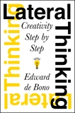 Lateral Thinking: Creativity Step by Step, De Bono, Edward