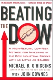 Beating the Dow Completely Revised and Updated: A High-Return, Low-Risk Method for Investing in the Dow Jones Industrial Stocks with as Little as $5,000, O'Higgins, Michael B. & Downes, John