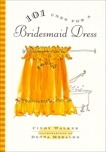 101 Uses for a Bridesmaid Dress, Walker, Cindy