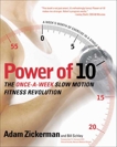 Power of 10: The Once-A-Week Slow Motion Fitness Revolution, Zickerman, Adam