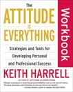 The Attitude Is Everything Workbook: Strategies and Tools for Developing Personal and Professional Success, Harrell, Keith
