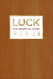 Luck: The Essential Guide, Aaronson, Deborah & Kwan, Kevin
