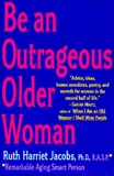 Be an Outrageous Older Woman, Jacobs, Ruth H.