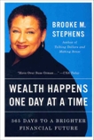 Wealth Happens One Day at a Time: 365 Days to a Brighter Financial Future, Stephens, Brooke M.