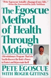 The Egoscue Method of Health Through Motion: Revolutionary Program of Stretching and, Egoscue, Pete