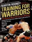 Training for Warriors: The Ultimate Mixed Martial Arts Workout, Rooney, Martin