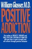 POSITIVE ADDICTION, Glasser, William