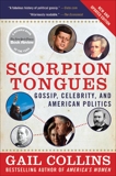 Scorpion Tongues New and Updated Edition: Gossip, Celebrity, And American Politics, Collins, Gail