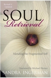 Soul Retrieval: Mending the Fragmented Self, Ingerman, Sandra