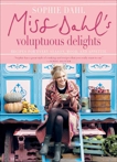 Miss Dahl's Voluptuous Delights: Recipes for Every Season, Mood, and Appetite, Dahl, Sophie