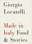 Made in Italy: Food and Stories, Locatelli, Giorgio