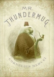 Mr. Thundermug: A Novel, Medvei, Cornelius