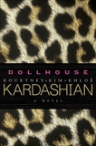 Dollhouse: A Novel, Kardashian, Kourtney & Kardashian, Khloe & Kardashian, Kim