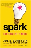 Spark: How Creativity Works, Burstein, Julie & Andersen, Kurt