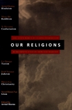 Our Religions: The Seven World Religions Introduced by Preeminent Scholars from Each Tradition, Sharma, Arvind