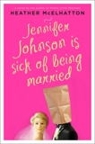 Jennifer Johnson Is Sick of Being Married: A Novel, McElhatton, Heather