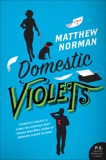 Domestic Violets: A Novel, Norman, Matthew