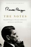 The Notes: Ronald Reagan's Private Collection of Stories and Wisdom, Reagan, Ronald