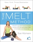 The MELT Method: A Breakthrough Self-Treatment System to Eliminate Chronic Pain, Erase the Signs of Aging, and Feel Fantastic in Just 10 Minutes a Day!, Hitzmann, Sue