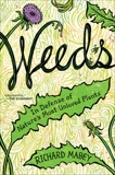 Weeds: In Defense of Nature's Most Unloved Plants, Mabey, Richard