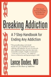 Breaking Addiction: A 7-Step Handbook for Ending Any Addiction, Dodes, Lance M.