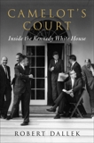 Camelot's Court: Inside the Kennedy White House, Dallek, Robert