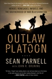 Outlaw Platoon: Heroes, Renegades, Infidels, and the Brotherhood of War in Afghanistan, Parnell, Sean & Bruning,  John