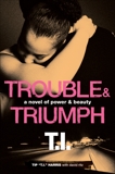 Trouble & Triumph: A Novel of Power & Beauty, Ritz, David & Harris, Tip 'T.I.'