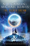 The Silver Dream, Reaves, Michael & Gaiman, Neil & Reaves, Mallory