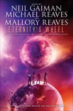 Eternity's Wheel, Reaves, Michael & Gaiman, Neil & Reaves, Mallory