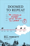 Doomed to Repeat: The Lessons of History We've Failed to Learn, Fawcett, Bill