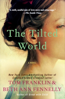 The Tilted World: A Novel, Franklin, Tom & Fennelly, Beth Ann