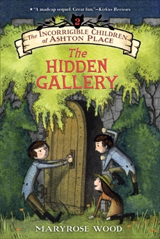 The Incorrigible Children of Ashton Place: Book II: The Hidden Gallery, Wood, Maryrose