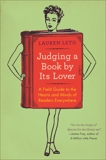 Judging a Book By Its Lover: A Field Guide to the Hearts and Minds of Readers Everywhere, Leto, Lauren