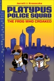Platypus Police Squad: The Frog Who Croaked, Krosoczka, Jarrett J.
