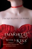 Immortal with a Kiss, Lepore, Jacqueline