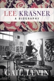 Lee Krasner: A Biography, Levin, Gail