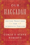 Our Haggadah: Uniting Traditions for Interfaith Families, Roberts, Steven V. & Roberts, Cokie