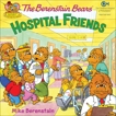 The Berenstain Bears: Hospital Friends, Berenstain, Mike