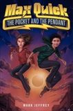 Max Quick: The Pocket and the Pendant, Jeffrey, Mark