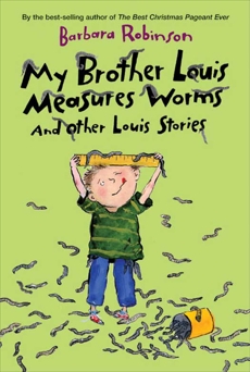 My Brother Louis Measures Worms: And Other Louis Stories, Robinson, Barbara